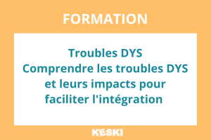 Formation Comprendre les troubles DYS et leurs impacts